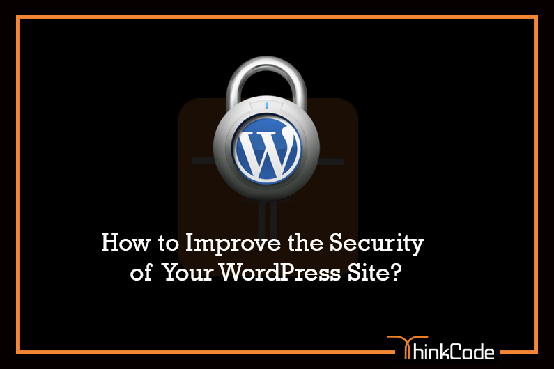 How to Improve the Security of Your WordPress Site?