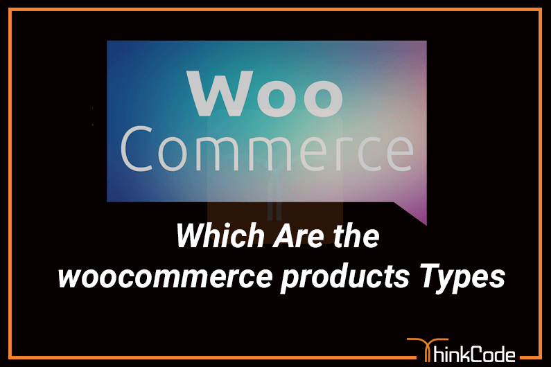 Which Are the WooCommerce products Types?