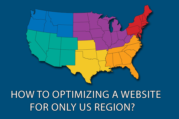 How to optimizing a website for only US region?