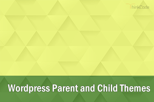 WordPress Parent and Child Themes