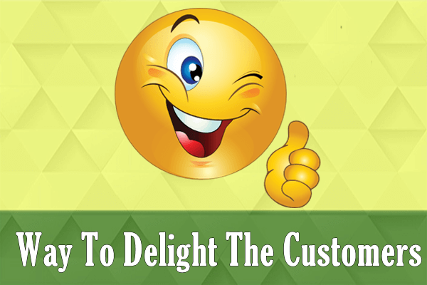 What is the effective way to delight your customers or client?