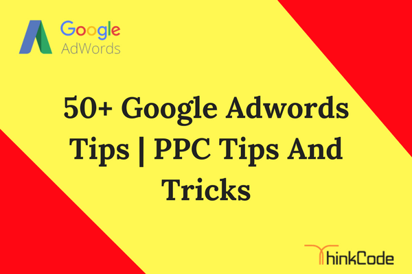 50+ Google Adwords Tips | PPC Tips And Tricks | { PPC Secrets }