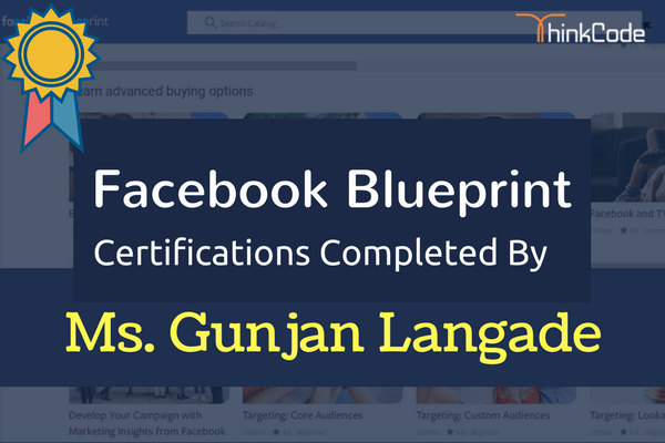 Facebook Blueprint Certification Completed By- Ms. Gunjan Langade